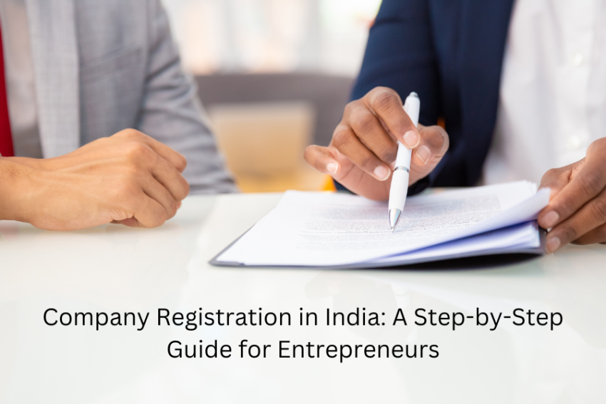 Company Registration in India: A Step-by-Step Guide for Entrepreneurs