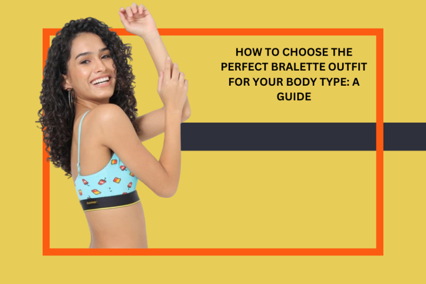 How to Choose the Perfect Bralette Outfit for Your Body Type: A Guide