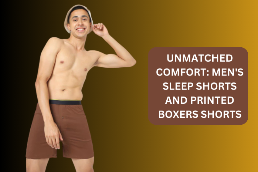 Unmatched Comfort: Men's Sleep Shorts and printed boxers shorts