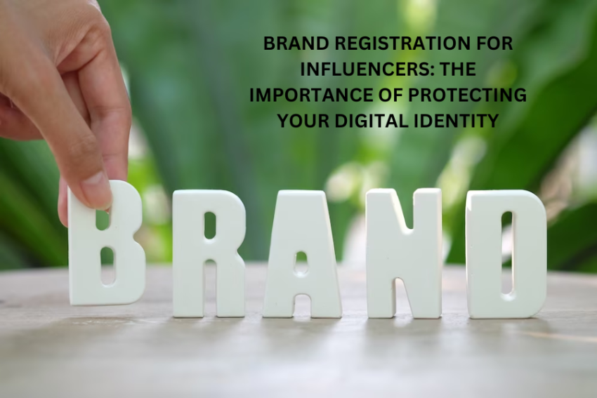 Brand Registration for Influencers: The Importance of Protecting Your Digital Identity